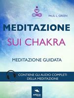 Meditazione sui chakra. Tecnica guidata. Con File audio per il download