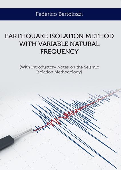 Earthquake isolation method with variable natural frequency - Federico Bartolozzi - copertina