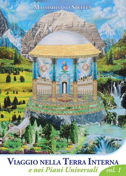 Viaggio nella Terra Interna e nei Piani Universali - Massimiliano Steffen - ebook