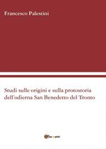 Studi sulle origini e sulla protostoria dell'odierna San Benedetto del Tronto