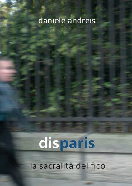 Disparis. La sacralità del fico - Daniele Andreis - copertina