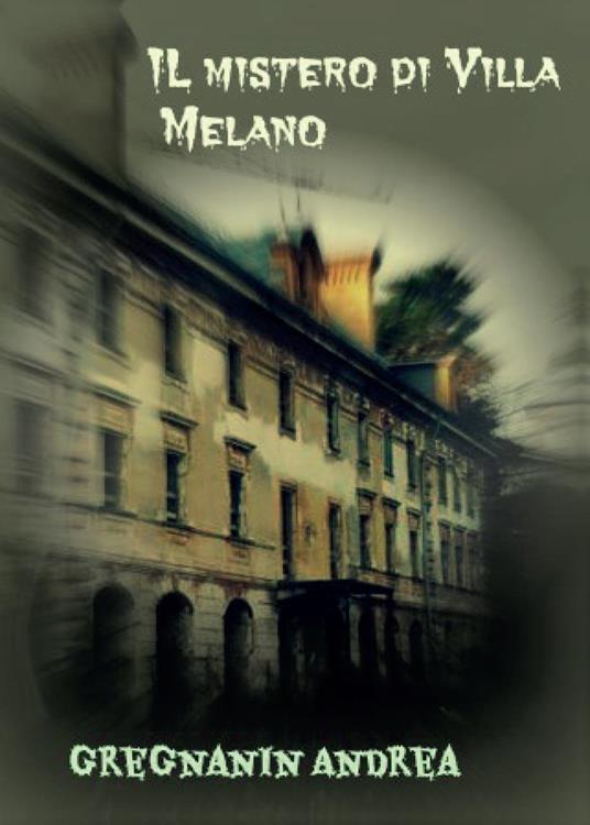 Il mistero di Villa Melano - Andrea Gregnanin - copertina