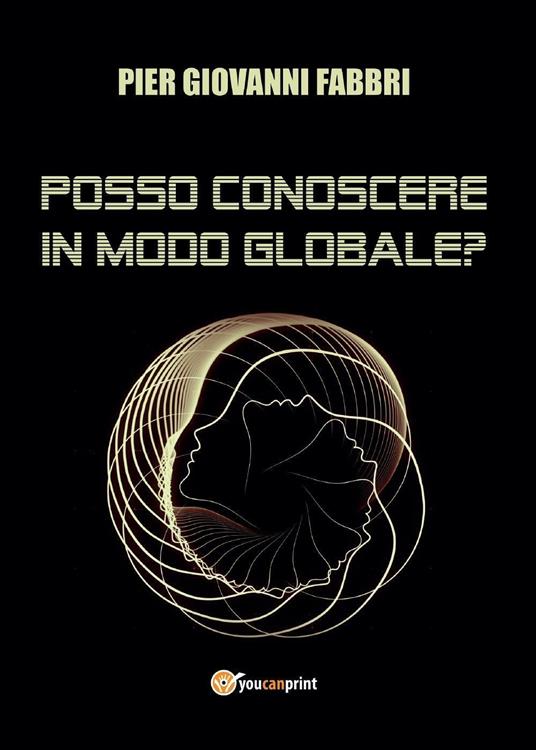 Posso conoscere in modo globale? - Pier Giovanni Fabbri - copertina