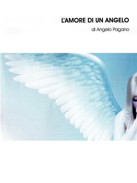 L' amore di un angelo - Angelo Pagano - ebook
