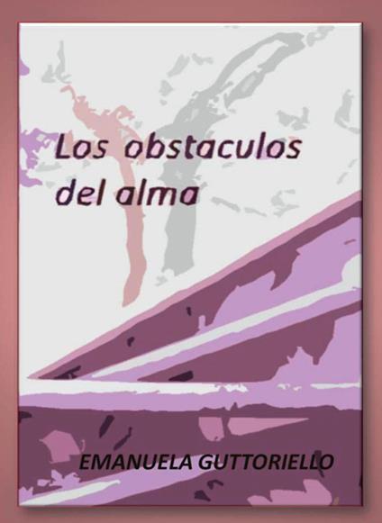 Los obstaculos del alma - Emanuela Guttoriello - copertina