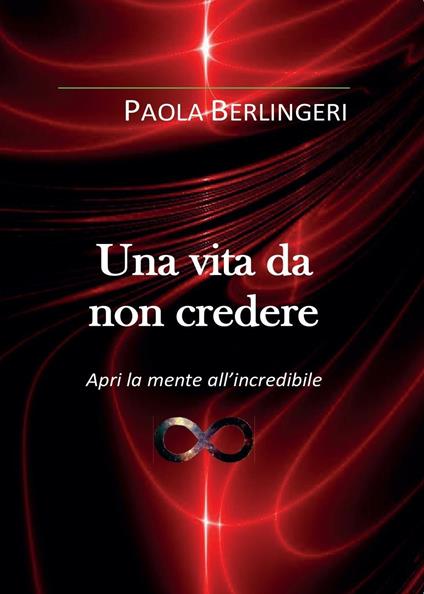 Una vita da non credere - Paola Berlingeri - copertina