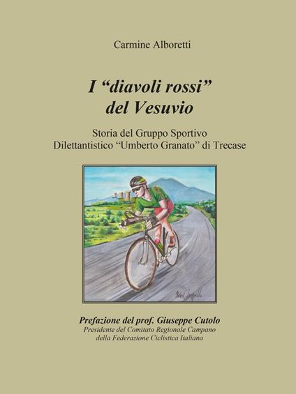 I diavoli rossi del Vesuvio. Storia del gruppo sportivo dilettantistico «Umberto Granato» di Trecase - Carmine Alboretti - copertina