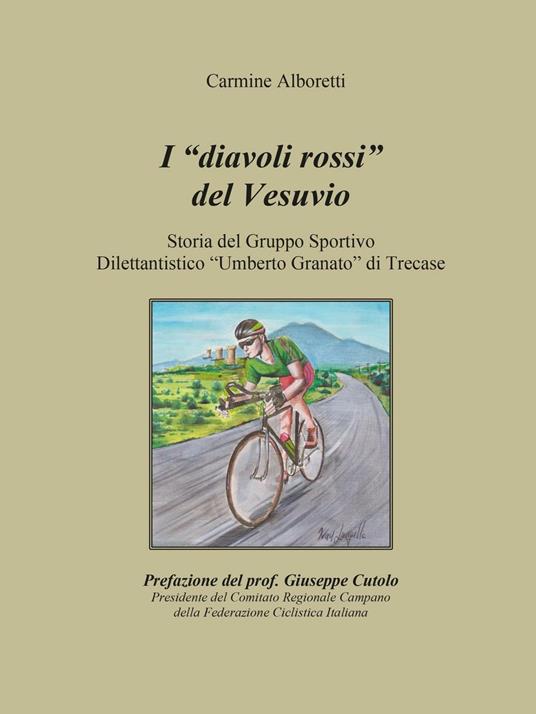 I diavoli rossi del Vesuvio. Storia del gruppo sportivo dilettantistico «Umberto Granato» di Trecase - Carmine Alboretti - copertina