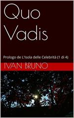 Quo Vadis. Prologo de L'isola delle celebrità. Vol. 1
