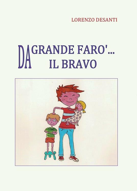Da grande farò il bravo - Lorenzo Desanti - copertina