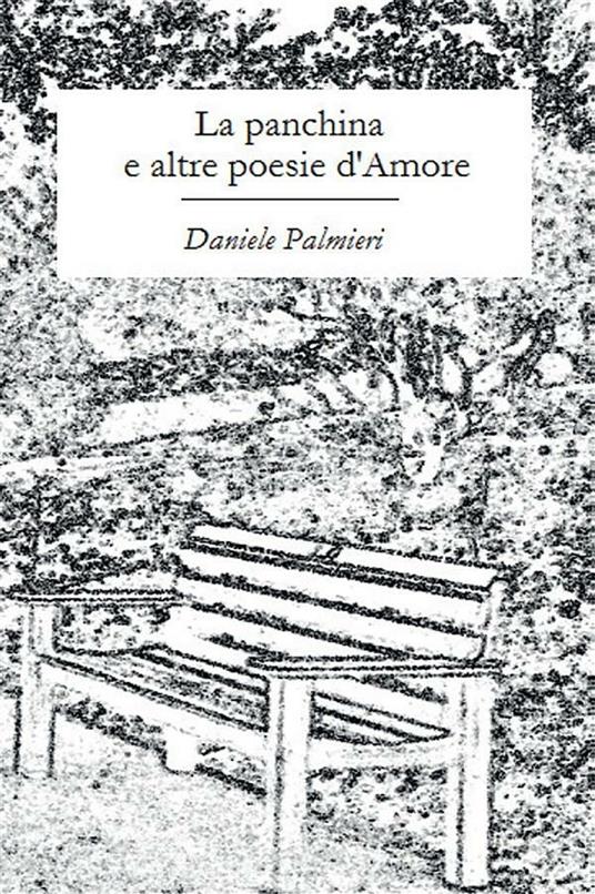 La panchina e altre poesie d'amore - Daniele Palmieri - ebook