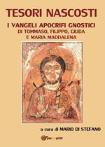 Tesori nascosti. I Vangeli apocrifi gnostici di Tommaso, Filippo, Giuda e Maria Maddalena