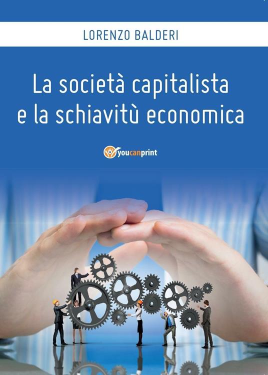 La società capitalista e la schiavitù economica - Lorenzo Balderi - copertina
