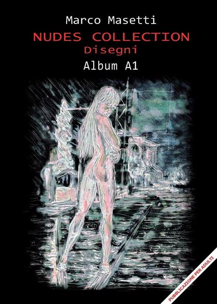 Nudes collection album A1. Ediz. illustrata - Marco Masetti - copertina