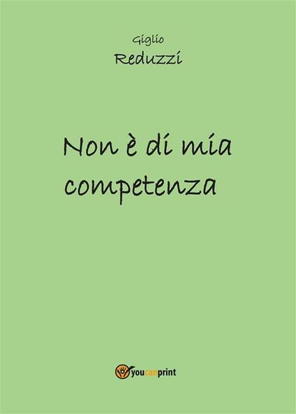 Non è di mia competenza - Giglio Reduzzi - ebook
