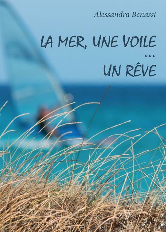 La mer, une voile... un rêve - Alessandra Benassi - copertina