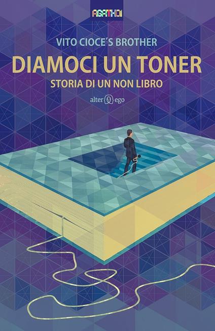Diamoci un toner. Storia di un non libro - Vito Cioce's Brother - copertina