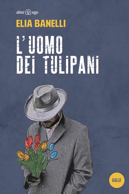 L'uomo dei tulipani - Elia Banelli - copertina