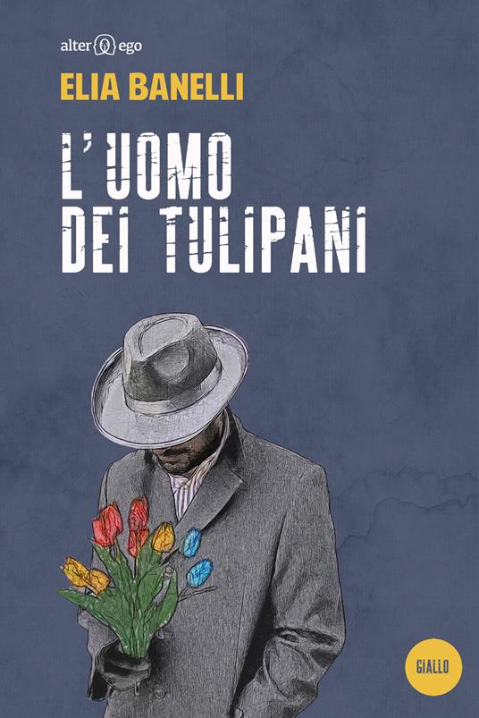 L'uomo dei tulipani - Elia Banelli - copertina