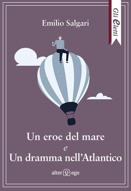 Un eroe del mare e Un dramma nell'Atlantico - Emilio Salgari - copertina
