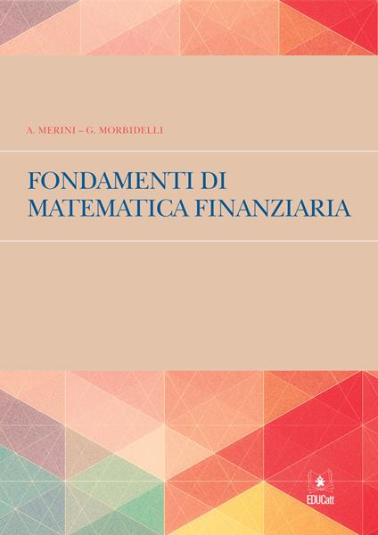 Fondamenti di matematica finanziaria - Alvise Merini,Gabriella Morbidelli - copertina