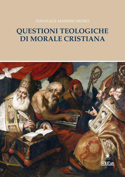 Questioni teologiche di morale cristiana - Emanuele Massimo Musso - copertina