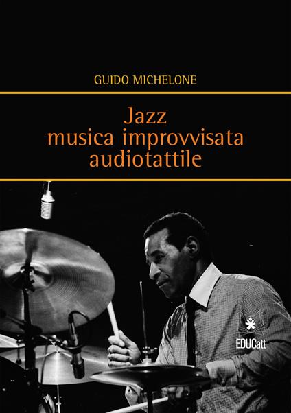 Jazz. Musica improvvisata audiotattile - Guido Michelone - copertina