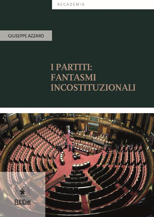 I partiti: fantasmi incostituzionali - Giuseppe Azzaro - copertina