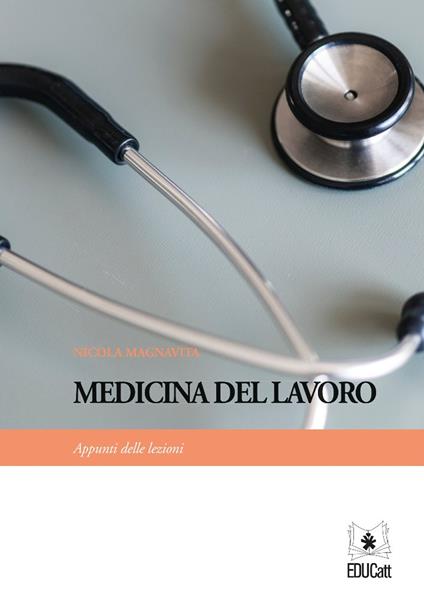 Medicina del lavoro. Appunti delle lezioni - Nicola Magnavita - copertina