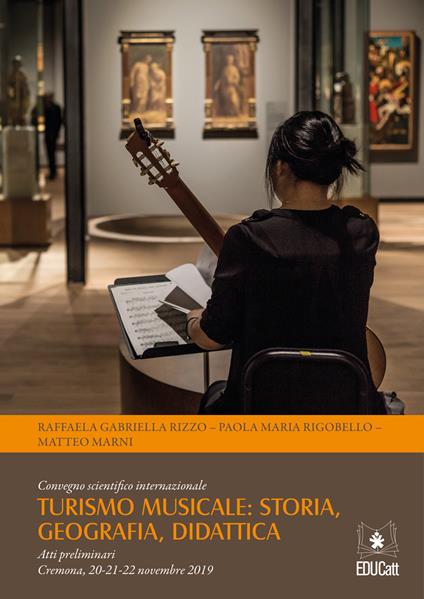 Turismo musicale: storia, geografia, didattica. Convegno scientifico internazionale. Atti preliminari (Cremona, 20-21-22 novembre 2019) - copertina