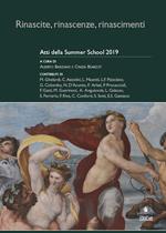 Rinascite, rinascenze, rinascimenti. Atti della Summer School 2019