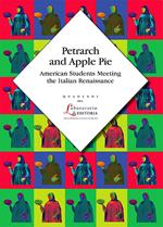 Petrarch and apple pie. American students meeting the Italian Renaissance