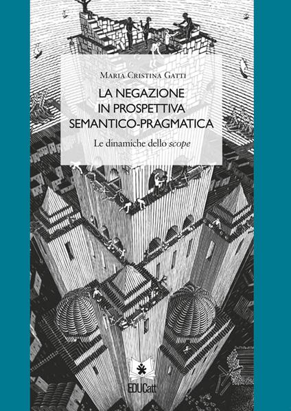 La negazione in prospettiva semantico-pragmatica. Le dinamiche dello Scope - Maria Cristina Gatti - copertina