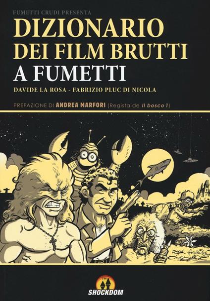 Dizionario dei film brutti a fumetti - Davide La Rosa,Fabrizio Pluc Di Nicola - copertina