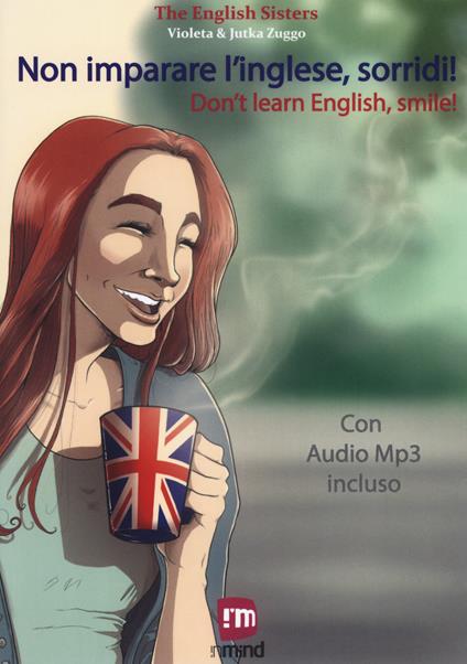Non imparare l'inglese, sorridi! Storie per imparare l'inglese con la PNL e l'ipnosi. Con File audio per il download - The English Sisters - copertina