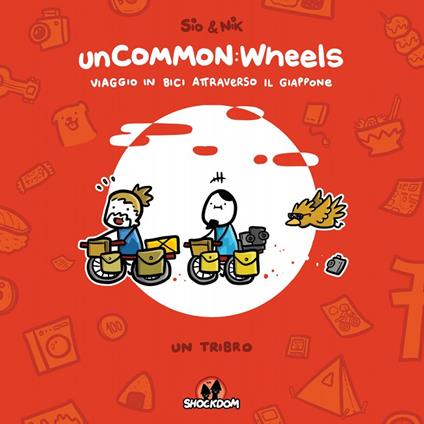 Uncommon: wheels. Viaggio in bici attraverso il Giappone. Un tribro - Simone Albrigi,Nicola Bernardi - copertina
