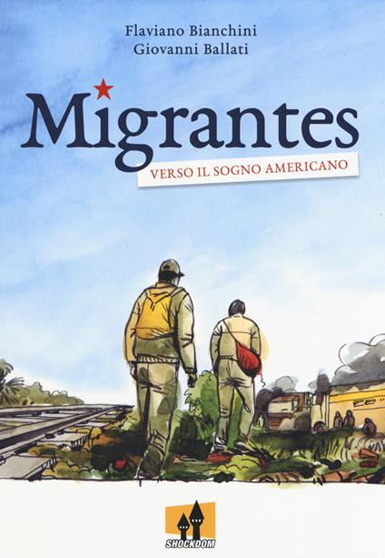 Migrantes. Verso il sogno americano - Flaviano Bianchini,Giovanni Ballati - copertina