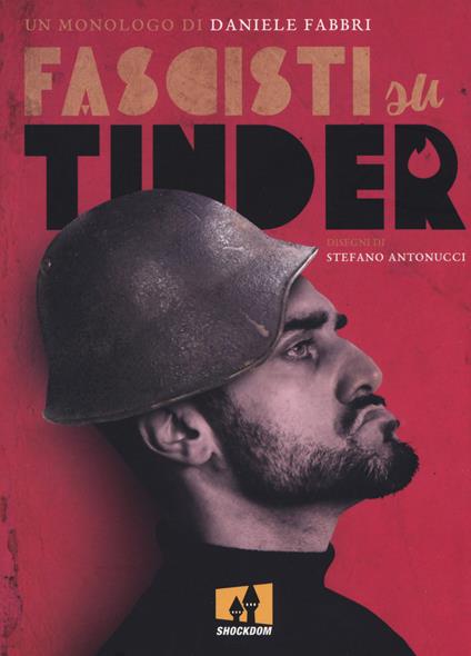 Fascisti su Tinder. Un monologo - Daniele Fabbri - copertina