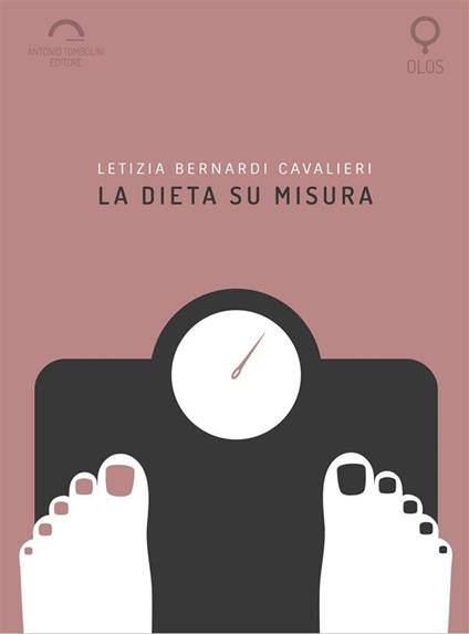 La dieta su misura - Letizia Bernardi Cavalieri - ebook