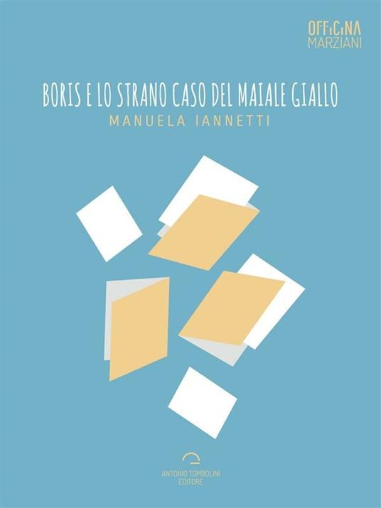 Boris e lo strano caso del maiale giallo - Manuela Iannetti - ebook