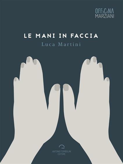 Le mani in faccia - Luca Martini - ebook