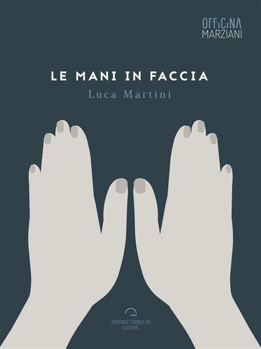 Le mani in faccia - Luca Martini - ebook