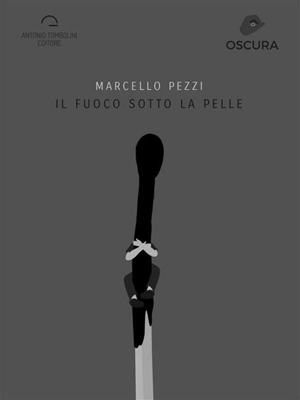 Il fuoco sotto la pelle - Marcello Pezzi - ebook