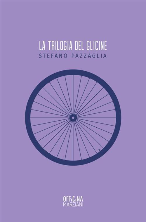 La trilogia del glicine - Stefano Pazzaglia - copertina