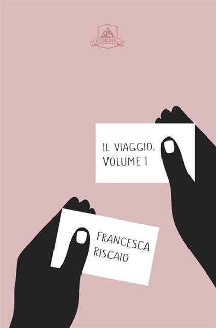Il viaggio. Vol. 1 - Francesca Riscaio - copertina