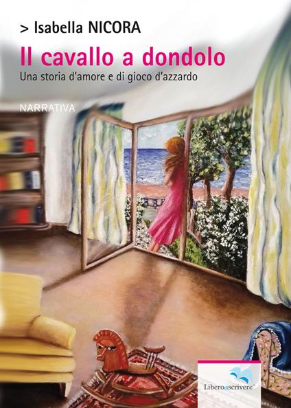 Il cavallo a dondolo. Una storia d'amore e di gioco d'azzardo - Isabella Nicora - copertina