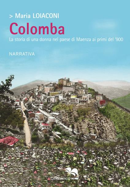 Colomba. La storia di una donna nel paese di Maenza ai primi del '900 - Maria Loiaconi - copertina