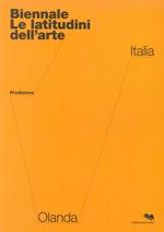 Biennale. Le latitudini dell'arte. IV edizione. Olanda / Italia