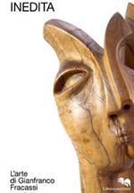 Inedita. L'arte di Gianfranco Fracassi