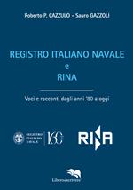 Registro Italiano Navale e RINA. Voci e racconti dagli anni '80 a oggi
